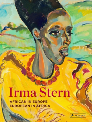 Irma Stern: African in Europe - European in Africa by O'Toole, Sean