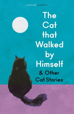 The Cat That Walked by Himself and Other Cat Stories by Various