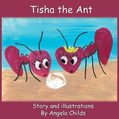 Tisha the Ant by Childs, Angela