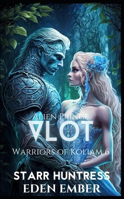 Alien Prince Vlot: SciFi Royalty Alien Warrior Romance by Huntress, Starr