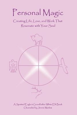 Personal Magic: Creating Life, Love, and Work that Resonate with Your Soul by Marlow, Jennie