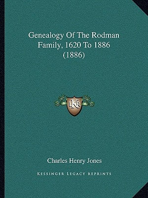 Genealogy Of The Rodman Family, 1620 To 1886 (1886) by Jones, Charles Henry