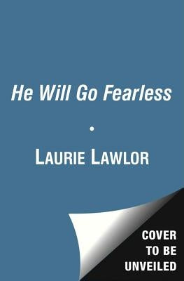 He Will Go Fearless by Lawlor