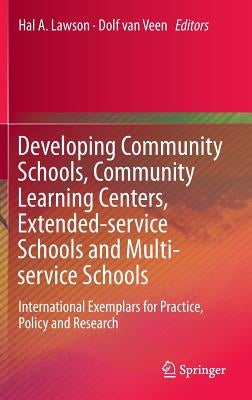 Developing Community Schools, Community Learning Centers, Extended-Service Schools and Multi-Service Schools: International Exemplars for Practice, Po by Lawson, Hal A.