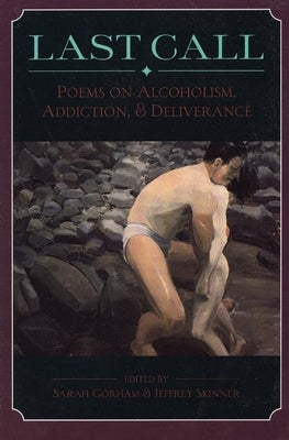 Last Call: Poems on Alcoholism, Addiction, & Deliv by Gorham, Sarah