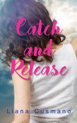 Catch and Release: Volume 198 by Cusmano, Liana