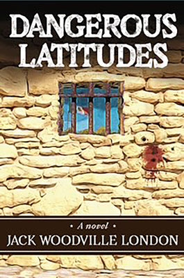 Dangerous Latitudes by London, Jack Woodville