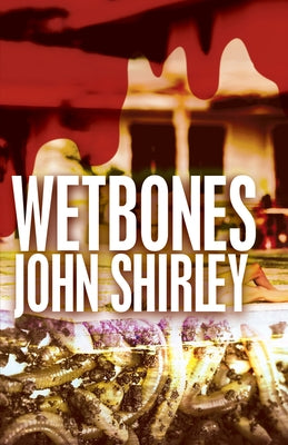 Wetbones by Shirley, John