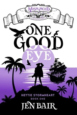 One Good Eye - A Misplaced Adventures Novel by Bair, Jen