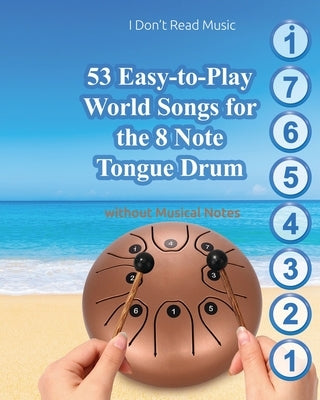 53 Easy-to-Play World Songs for the 8 Note Tongue Drum: Without Musical Notes by Winter, Helen