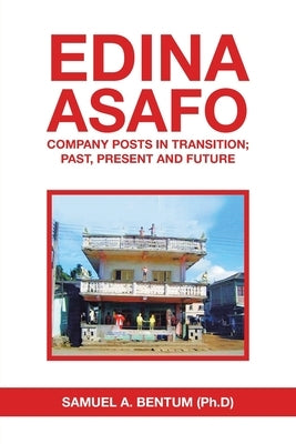 Edina Asafo: Company Posts in Transition; Past, Present and Future by Bentum, Samuel A.