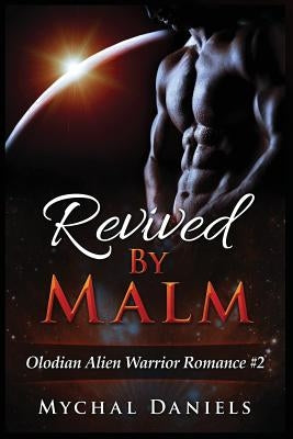 Revived By Malm: Olodian Alien Warrior Romance by Daniels, Mychal