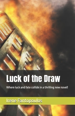 Luck of the Draw: Where luck and fate collide in a thrilling new novel! by Fantopoulos, Irene