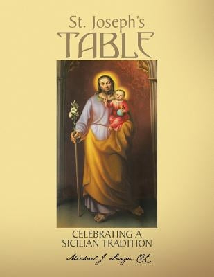 St. Joseph's Table: Celebrating a Sicilian Tradition by Longo, Michael J.