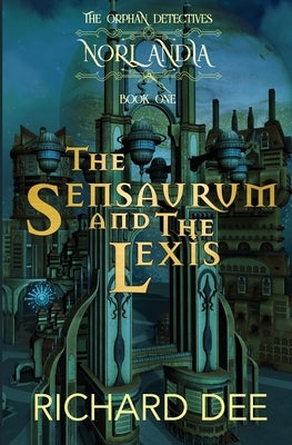 The Sensaurum and the Lexis.: A Steampunk adventure. by Dee, Richard