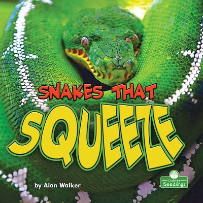 Snakes That Squeeze by Walker, Alan