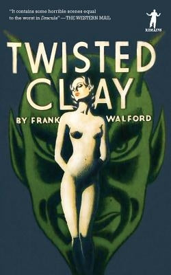 Twisted Clay by Walford, Frank