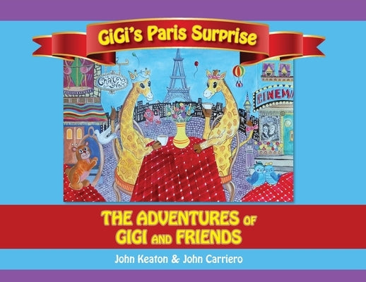 Gigi's Paris Surprise: The Adventures of GiGi and Friends by Keaton, John