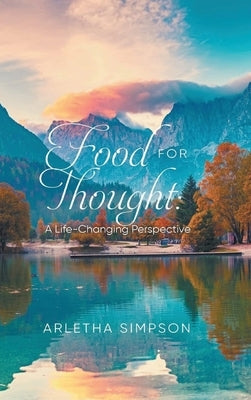 Food for Thought: A Life-Changing Perspective by Simpson, Arletha