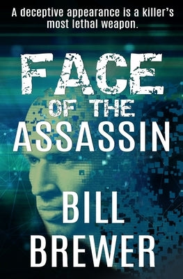 Face of the Assassin: A deceptive appearance is killer's best weapon. by Brewer, Bill