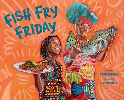 Fish Fry Friday: A Picture Book by Bingham, Winsome