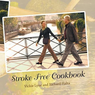 Stroke Free Cookbook by Vickie Lyne