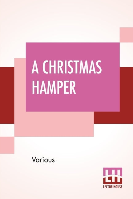 A Christmas Hamper: A Volume Of Pictures And Stories For Little Folks by Various