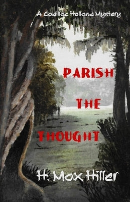 Parish the Thought by Hiller, H. Max