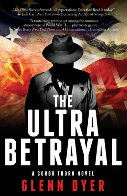 The Ultra Betrayal: A Classic World War II Spy Thriller by Dyer, Glenn