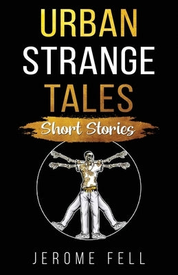 Urban Strange Tales: Short Stories by Fell, Jerome