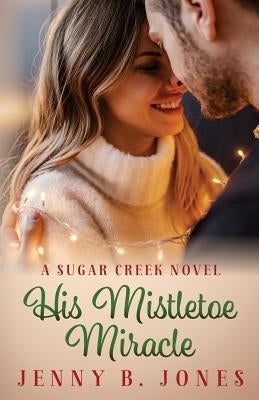 His Mistletoe Miracle by Jones, Jenny B.