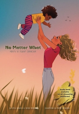 No Matter What: Poetry to Foster Connection by McDaniel, Nicole