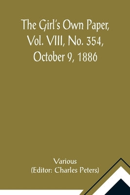 The Girl's Own Paper, Vol. VIII, No. 354, October 9, 1886 by Various