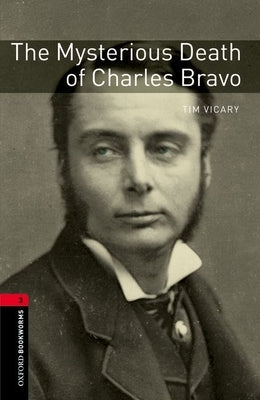 Oxford Bookworms Library: The Mysterious Death of Charles Bravo: Level 3: 1000-Word Vocabulary by Vicary, Tim