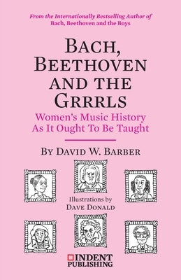 Bach, Beethoven and the Grrrls by Barber, David W.