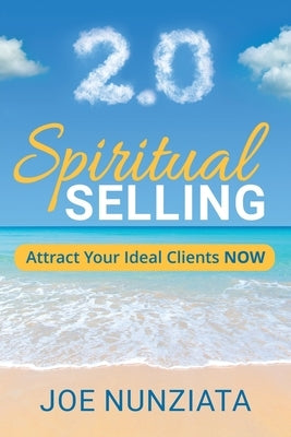 Spiritual Selling 2.0 by Nunziata, Joe