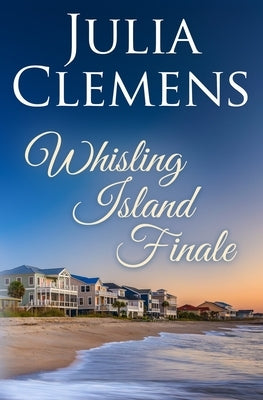 Whisling Island Finale: A Whisling Island Novel by Clemens, Julia