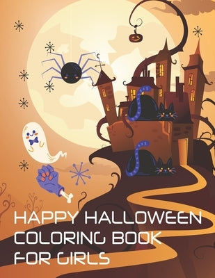 happy Halloween Coloring Book for Girls: Halloween Coloring Book Creative Girls by Coloring Books