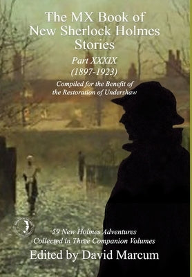 The MX Book of New Sherlock Holmes Stories Part XXXIX: 2023 Annual (1897-1923) by Marcum, David