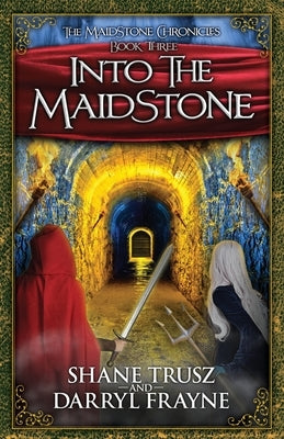 Into the Maidstone by Trusz, Shane