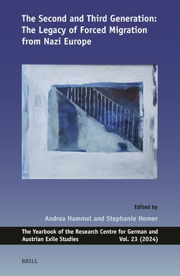 The Second and Third Generation: The Legacy of Forced Migration from Nazi Europe by Hammel, Andrea