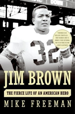 Jim Brown: The Fierce Life of an American Hero by Freeman, Mike