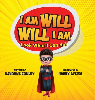 I Am Will. Will I Am: Look What I Can Do! by Conley, Davonne