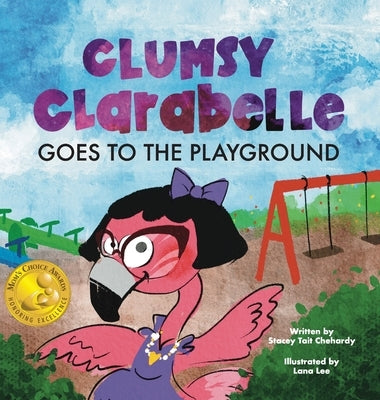 Clumsy Clarabelle Goes to the Playground: A funny interactive lesson about lies and consequences by Chehardy, Stacey Tait