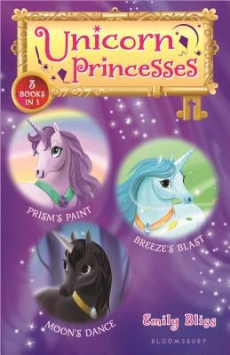 Unicorn Princesses Bind-Up Books 4-6: Prism's Paint, Breeze's Blast, and Moon's Dance by Bliss, Emily