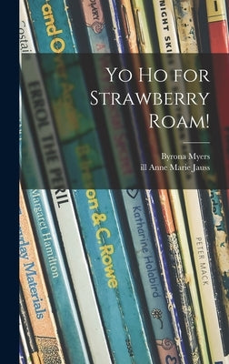 Yo Ho for Strawberry Roam! by Myers, Byrona