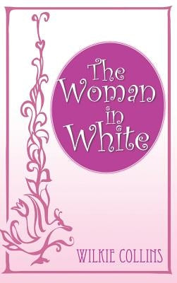 The Woman in White by Collins, Wilkie