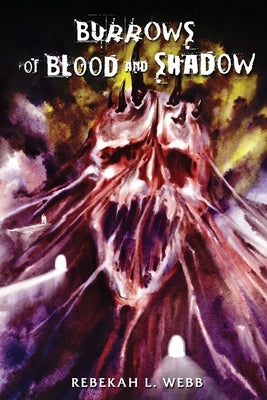 Burrows of Blood and Shadow by Webb, Rebekah L.