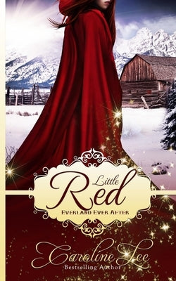 Little Red: An Everland Ever After Tale by Lee, Caroline