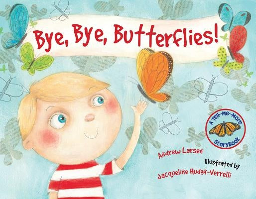 Bye, Bye, Butterflies! by Larsen, Andrew